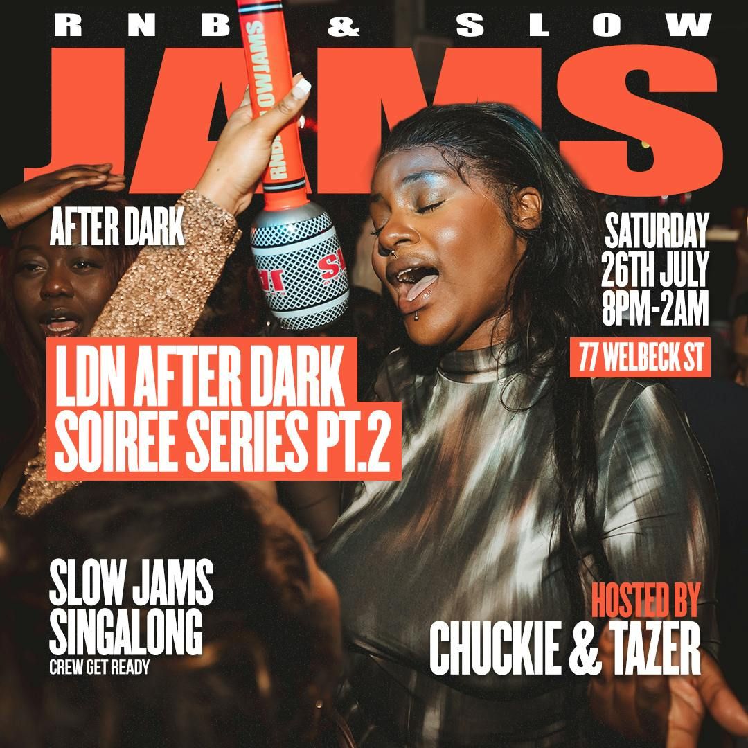 RNB &amp; Slow Jams 'The Soiree Edition' AFTER DARK - London | Pt.2, 26 July | Event in London | AllEvents