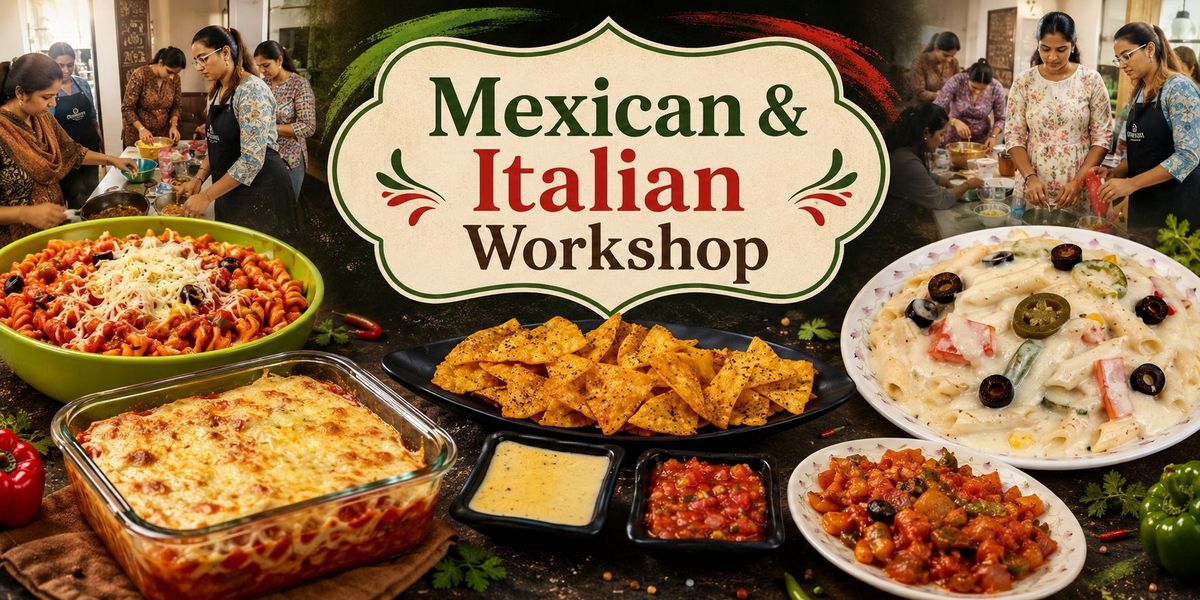 Mexican & Italian Cuisine Workshop