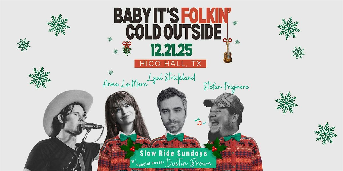 "Baby It's Folkin' Cold Outside"  :  Hico – HICO Hall / Slow Ride Sundays, 21 December | AllEvents