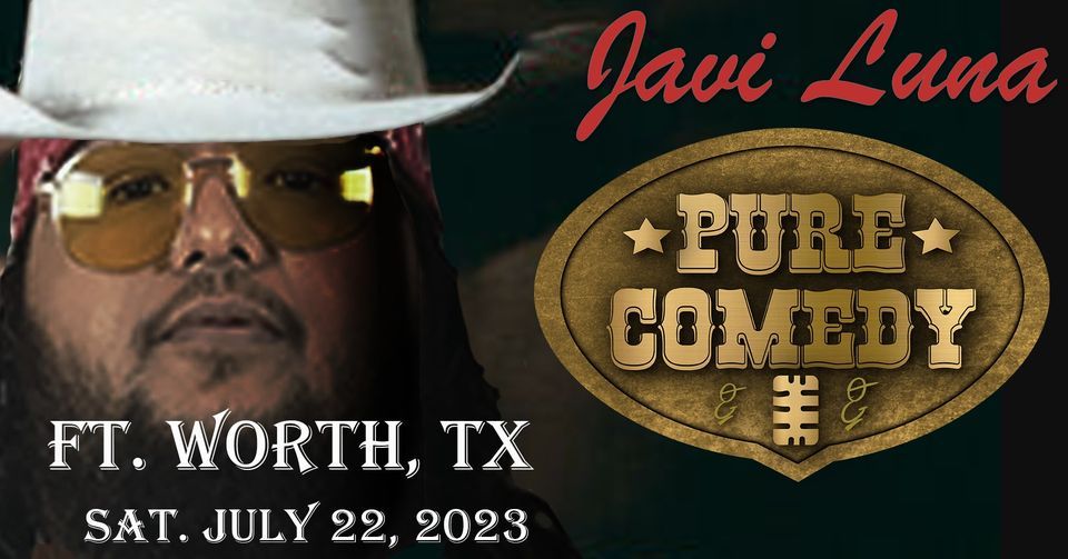 Pure Comedy with Javi Luna- Ft. Worth, TX -Hyenas Comedy Club Redroom