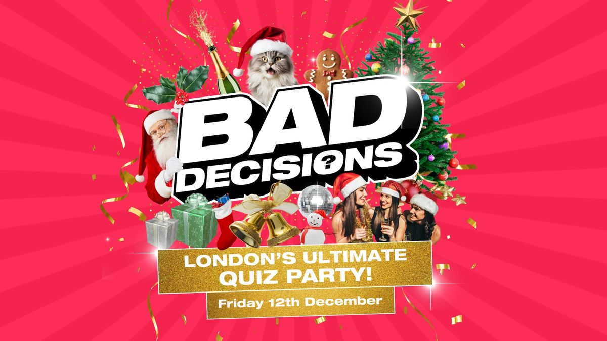 Bad Decisions - The Ultimate Christmas Quiz Party, 12 December | Event in London | AllEvents