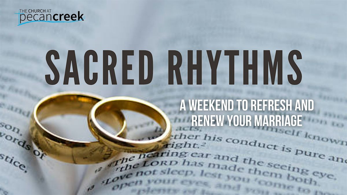 Sacred Rhythms: A Weekend to Refresh and Renew Your Marriage