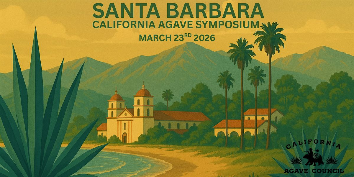 The California Agave Symposium, 23 March | Event in Santa Barbara | AllEvents