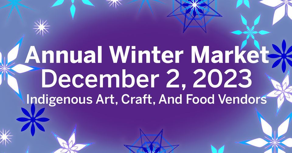 Annual Indigenous Winter Market, Wampum Learning Lodge WesternU