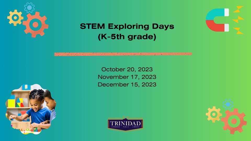 STEM Exploring Days, Trinidad Carnegie Public Library, December 15 2023 AllEvents.in