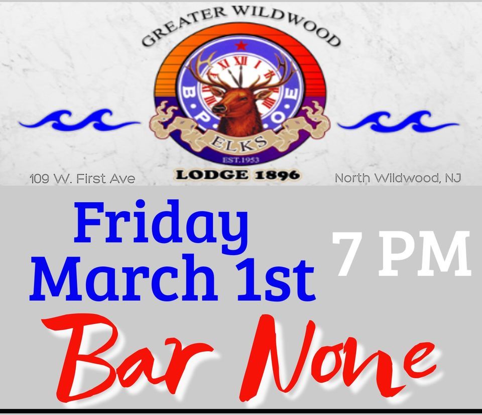 Bar None @ The Wildwood Elks, Greater Wildwood Elks #1896, March 1 2024