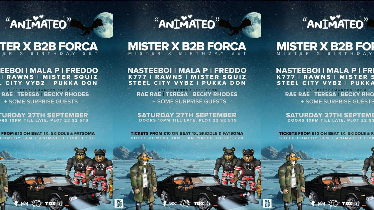 Animated w/ Mister X B2B Forca, Nastee Boi, Freddo, Teresa, Rae Rae, Becky Rhodes +more!, 27 September | AllEvents