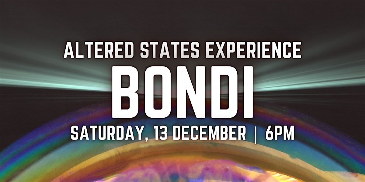 Altered States Experience | BONDI, 13 December | Event in Bondi Beach | AllEvents
