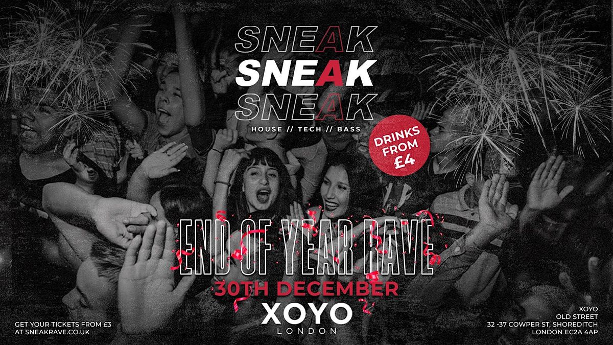 SNEAK: END OF YEAR RAVE @ XOYO LONDON - TUESDAY 30TH DECEMBER, 30 December | Event in London | AllEvents