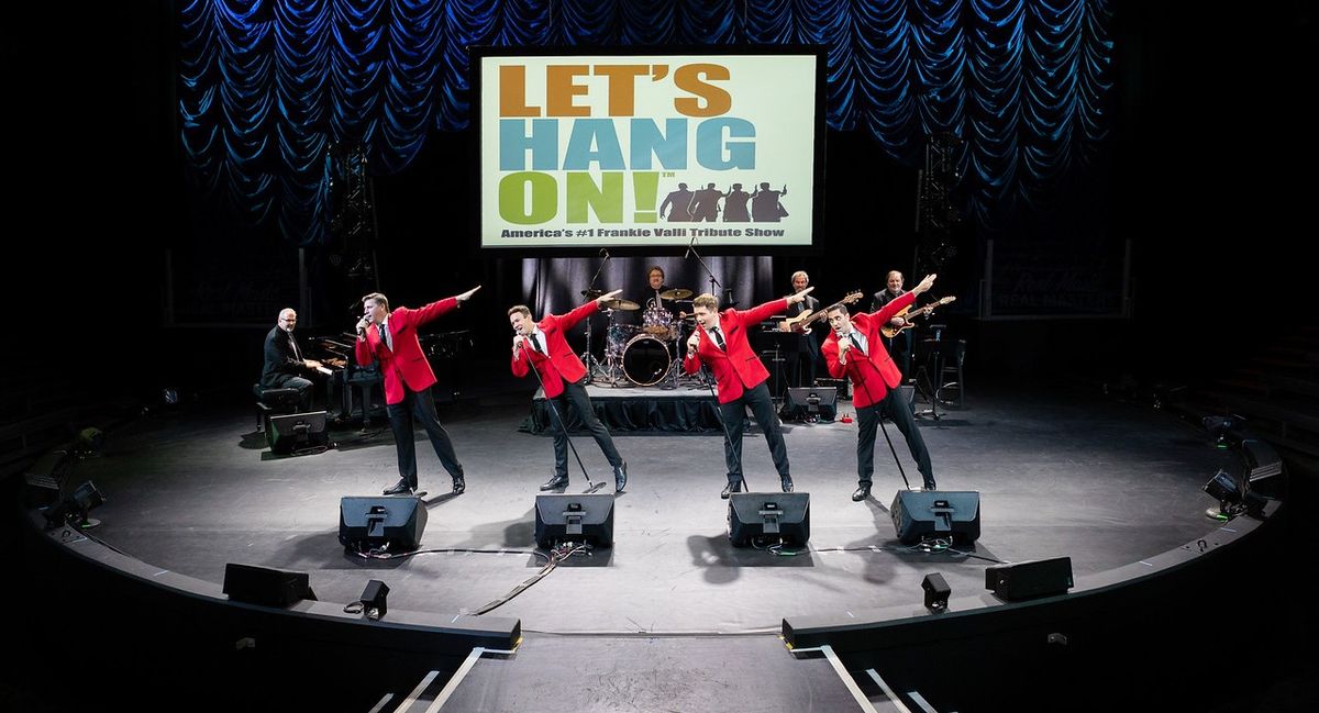Let's Hang On! - Frankie Valli Tribute Show, 5 December | Event in Forsyth | AllEvents