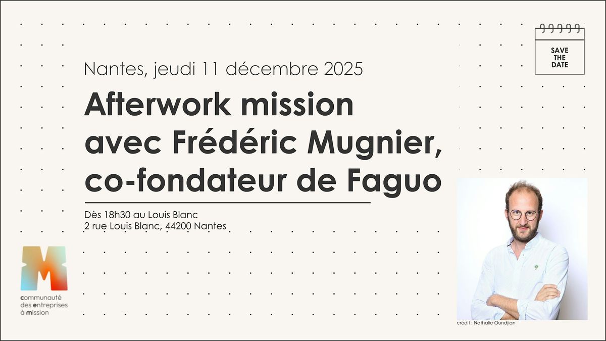 Soirée de la CEM PDL : Afterwork mission avec Frédéric  Mugnier - Faguo, 11 December | Event in Nantes