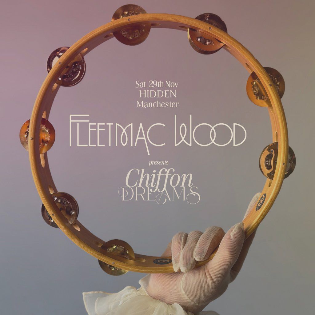 Fleetmac Wood present Chiffon Dreams - Manchester | Event in Manchester | AllEvents