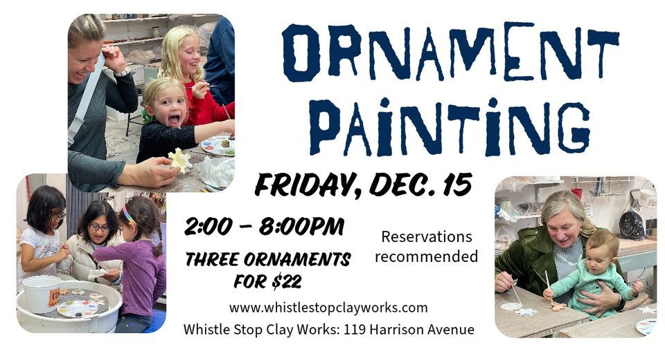 Holiday Ornament Painting, Whistle Stop Clay Works, Goshen, December 15