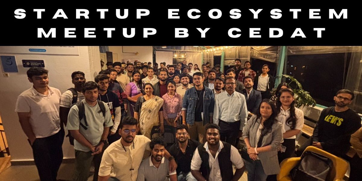Startup Ecosystem Meetup by CEDAT, 25 July | Event in Bangalore | AllEvents