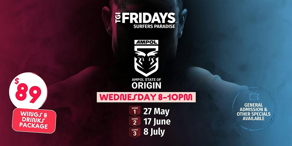 State of Origin Food and Drinks Package, TGI Fridays Surfers Paradise ...