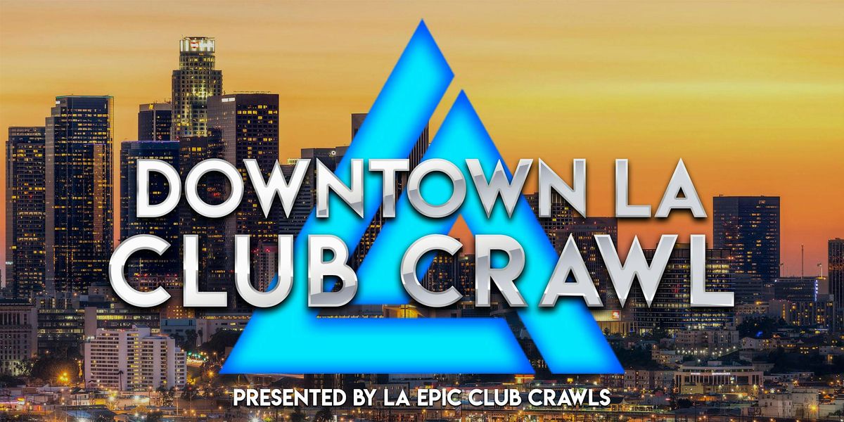 Downtown LA Club Crawl | Event in Los Angeles | AllEvents