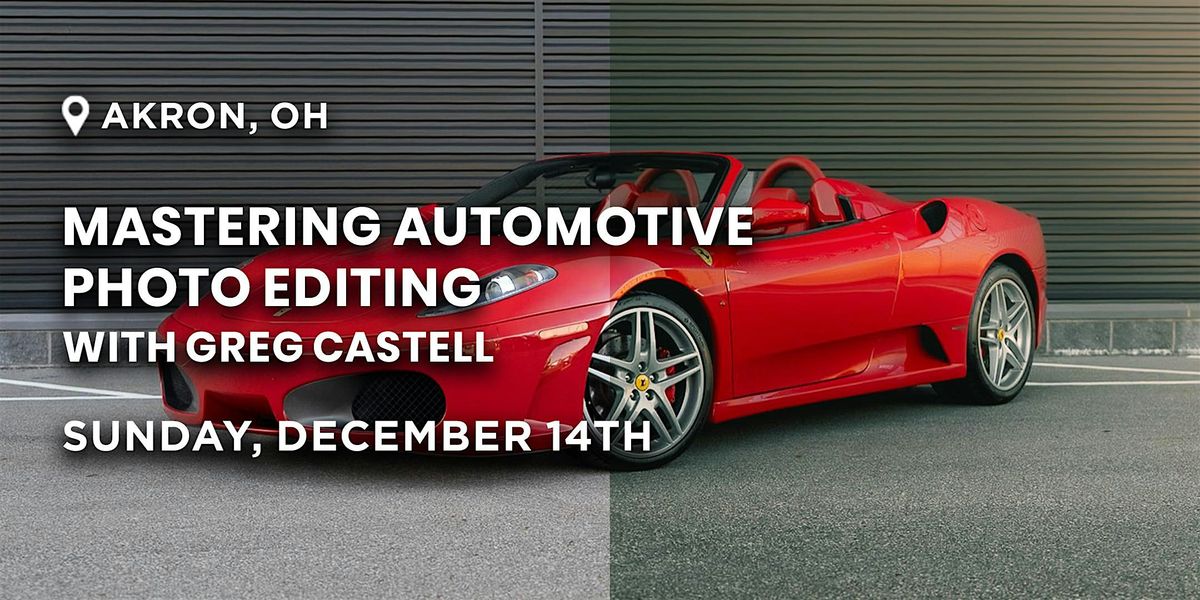 Mastering Automotive Photo Editing with Greg Castell | Akron, OH, 14 December | Event in Akron | AllEvents
