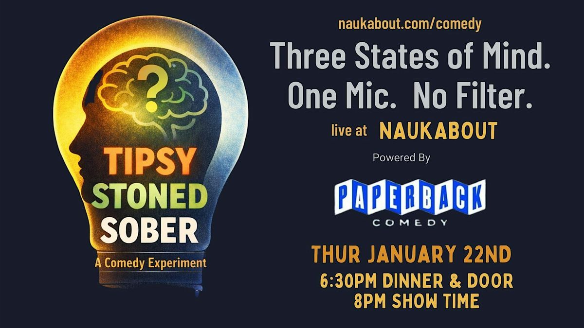 Tipsy Stoned Sober: A Comedy Experiment