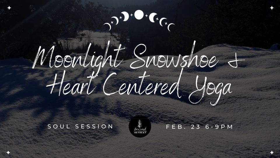 Moonlight Snowshoe & Heart Centered Yoga Soul Session, Forrest Retreat