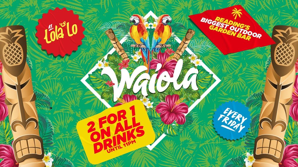 Waiola: 2-4-1  Drinks Before 11pm 🌴, 30 May | Event in Reading | AllEvents
