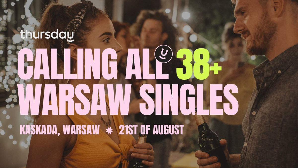 Thursday | Dating Event @ Kaskada | 38+ | Warsaw, 21 August | Event in Warsaw | AllEvents