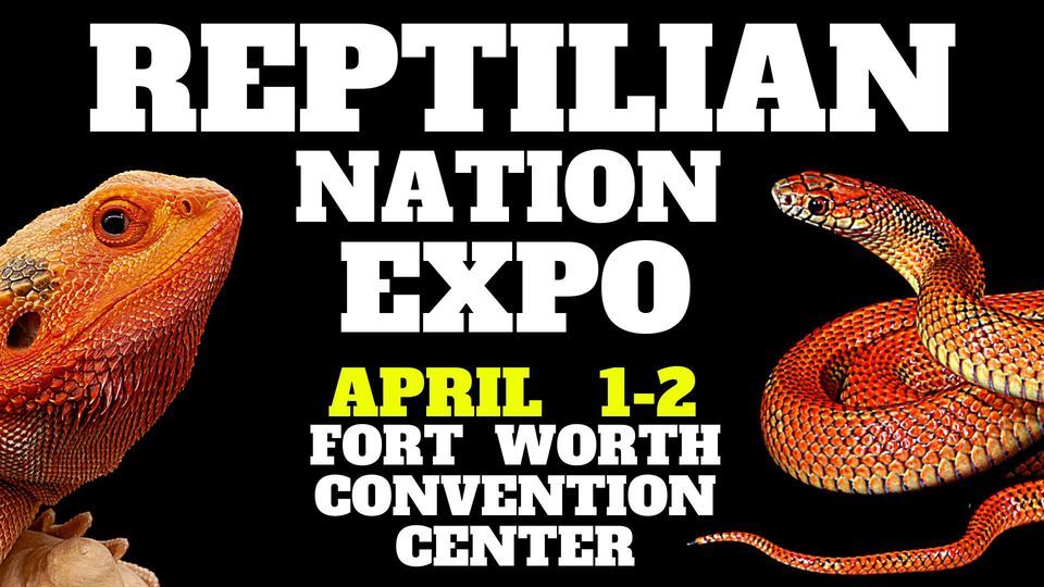 REPTILIAN NATION EXPO FORT WORTH, Fort Worth Convention Center, 1