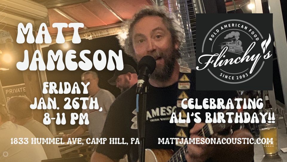 Matt Jameson at Flinchy’s, Fri. Jan. 26th, 8-11pm, Ali’s Birthday ...
