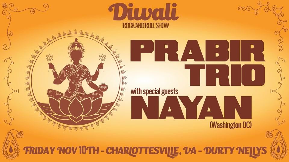 Nov 10 Durty Nellys Diwali show! Prabir Trio and Nayan (DC), Dürty