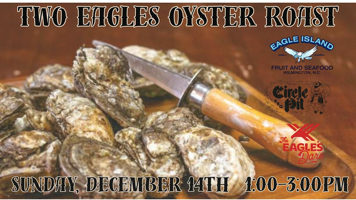 Two Eagle Oyster Roast at The Eagles Dare with Circle Pit BBQ, 14 December | Event in Wilmington | AllEvents