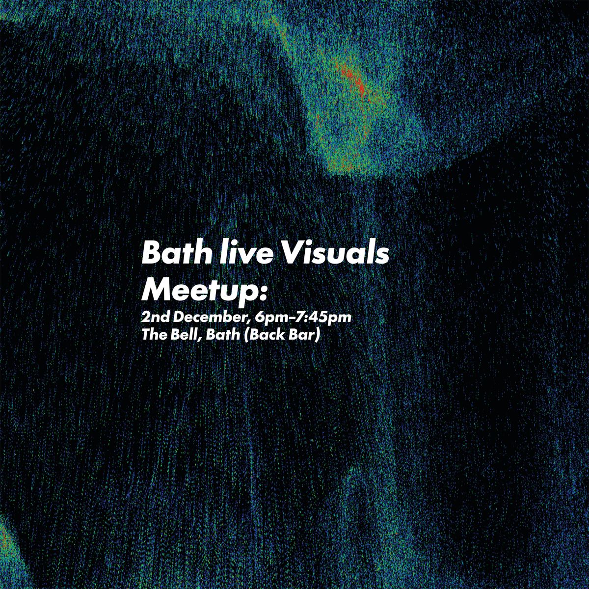 Bath Live Visuals Meetup: Launch, 2 December | Event in Bath | AllEvents