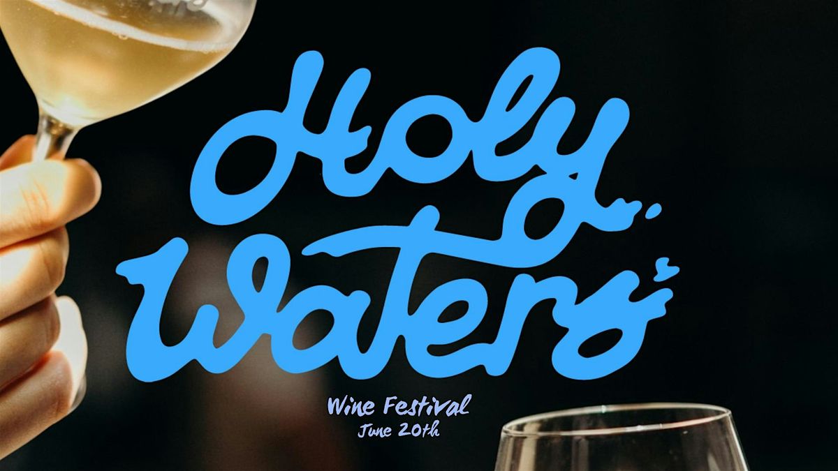 Holy Waters Wine Festival: Presented by Paradise Grapevine