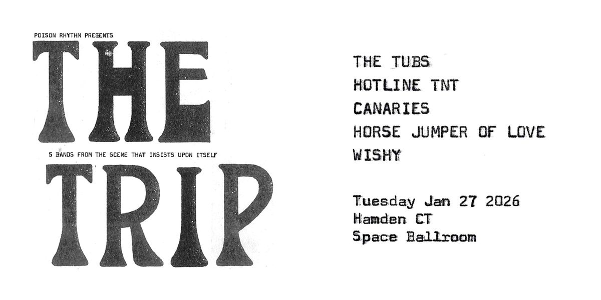 The TRIP 2 - The Tubs, Hotline TNT, Horse Jumper of Love, Wishy, Canaries, 27 January | Event in Hamden | AllEvents
