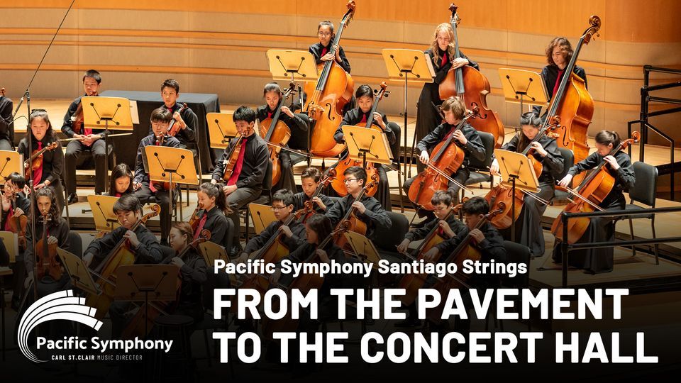 Pacific Symphony Santiago Strings From the Pavement to the Concert