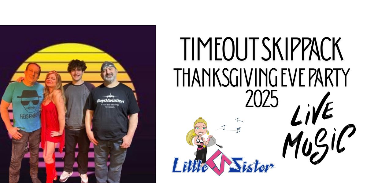 LITTLE SISTER BAND• Thanksgiving Eve Bash•Timeout Skippack• Wed 11/26• 7-10 | Event in Skippack | AllEvents