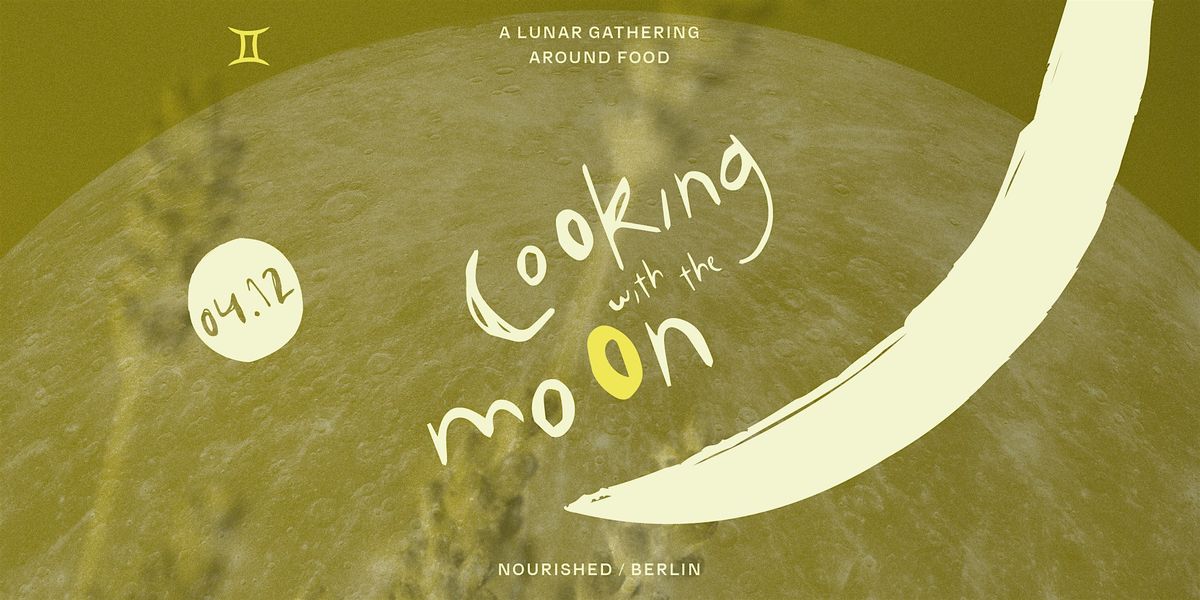 Cooking with the Moon / Gemini, 4 December | Event in Berlin | AllEvents