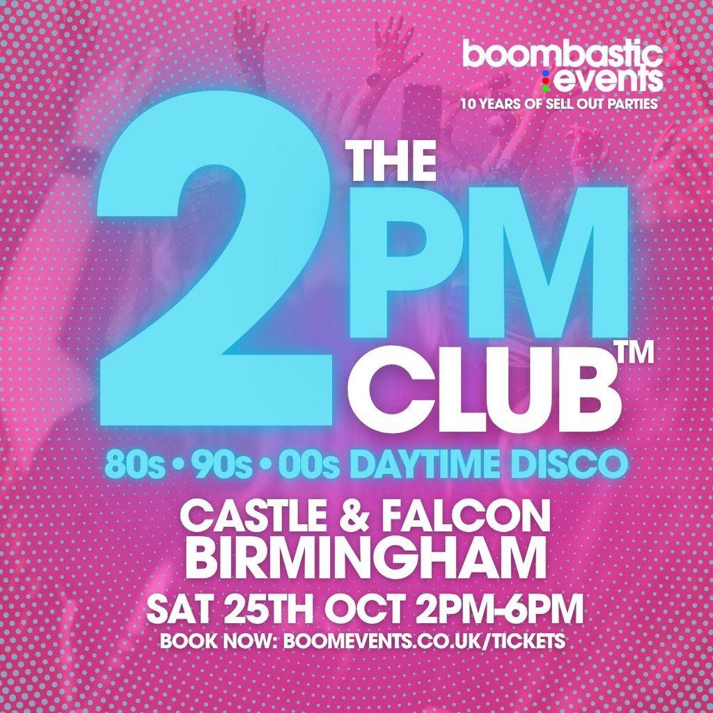 The 2PM CLUB Birmingham - 80s 90s 00s Daytime Disco, 25 October | Event in Birmingham | AllEvents