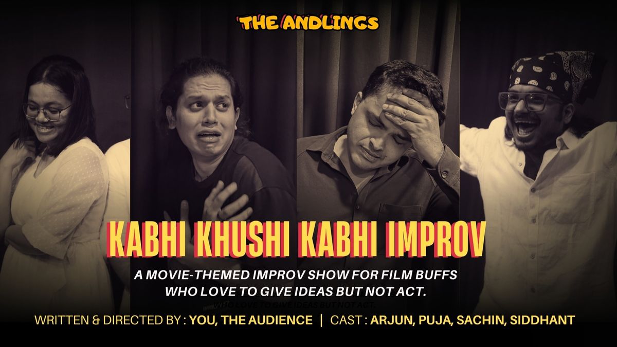 Kabhi Khushi Kabhi Improv: A Live Improv Comedy Show by The Andlings