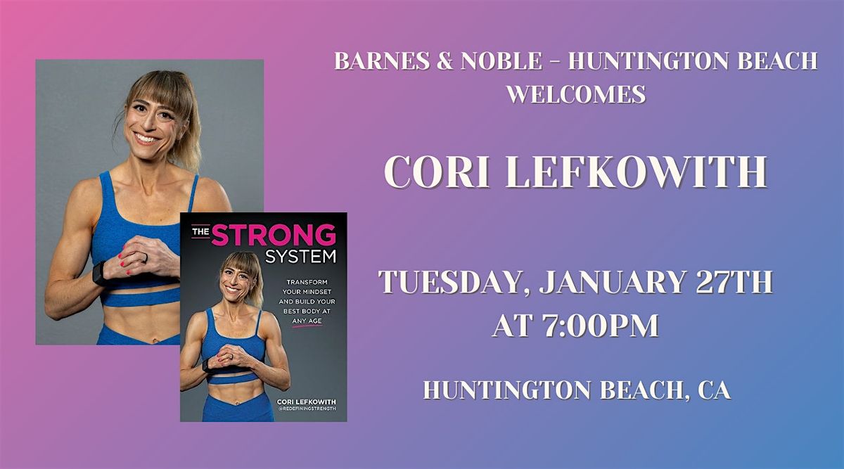 Cori Lefkowith celebrates THE STRONG SYSTEM at Barnes & Noble - HB, 27 January | Event in Huntington Beach