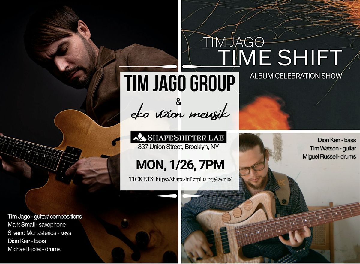 Tim Jago – Time Shift Album Celebration Show, ShapeShifter Lab ...