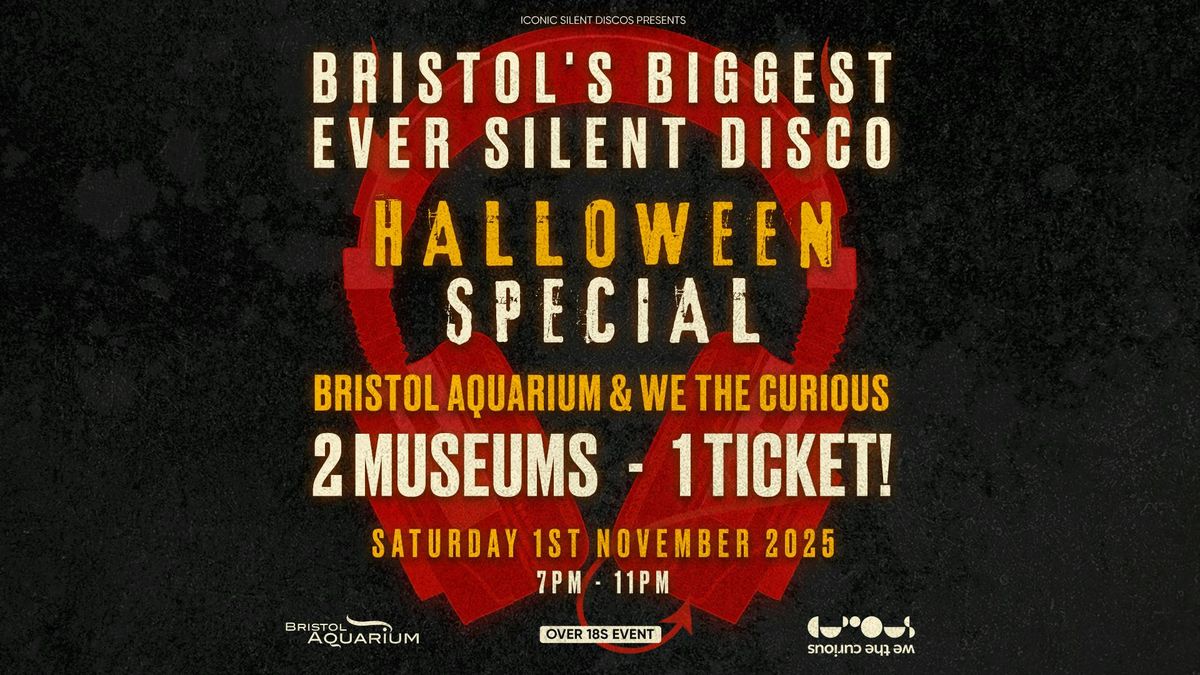 Bristol's Biggest Ever Silent Disco - Halloween Special at Bristol Aquarium &amp; We The Curious! - 2 Museums/ 1 Ticket!, 1 November