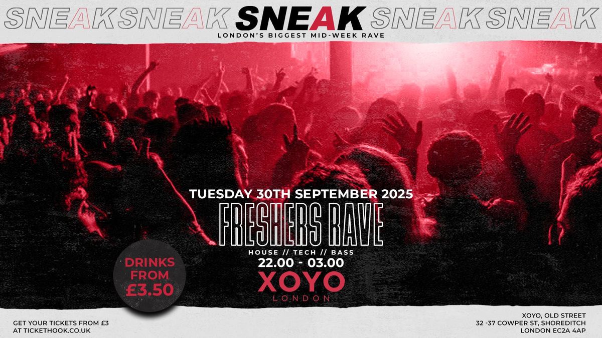 SNEAK FRESHERS RAVE @ XOYO - TUESDAY 30TH SEPTEMBER, 30 September | Event in London | AllEvents