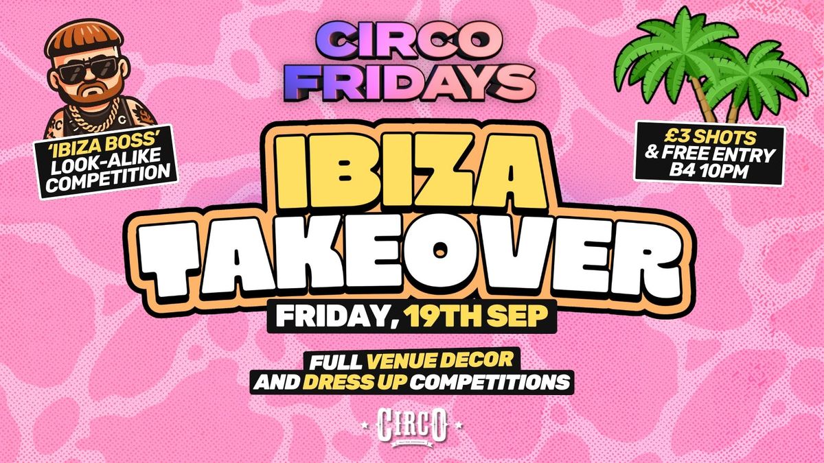 CIRCO FRIDAYS 🏝️ IBIZA TAKEOVER 🏝️ [19TH SEP], 19 September | Event in Birmingham | AllEvents