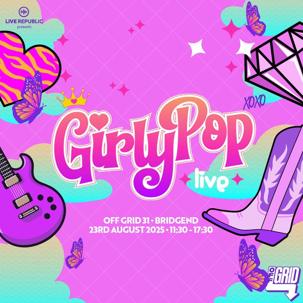 GirlyPop Live | Offgrid31, Bridgend, 23 August | Event in Bridgend | AllEvents