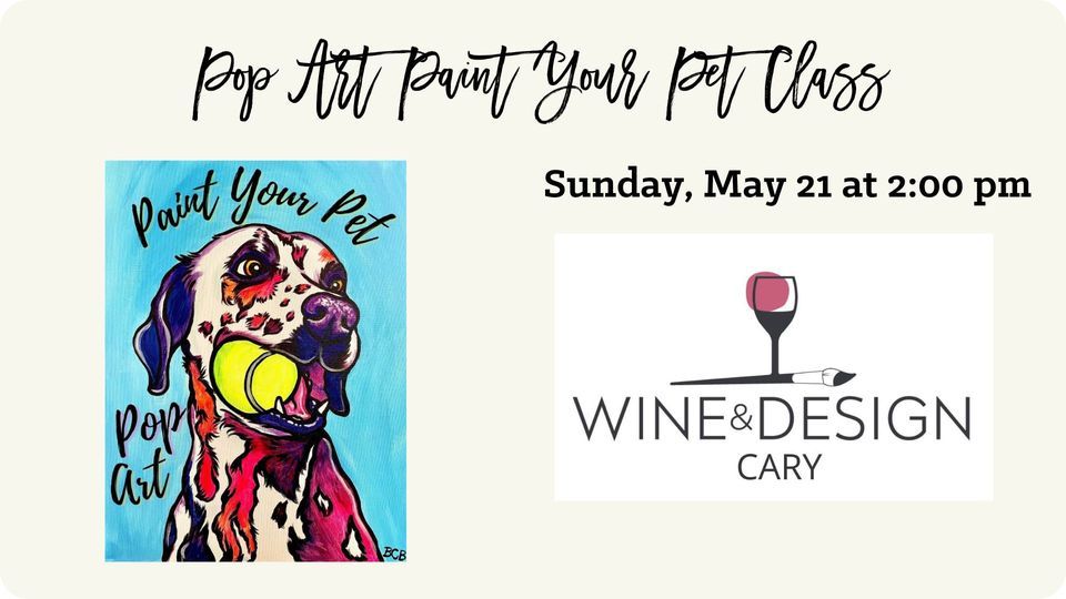 Pop Art Paint Your Pet Class, Wine & Design Cary (Cary, NC), May 21