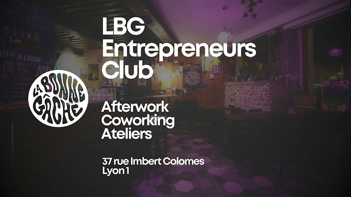 Afterwork Networking - LBG ENTREPRENEURS CLUB by LA BONNE GÂCHE, 9 December | Event in Lyon | AllEvents