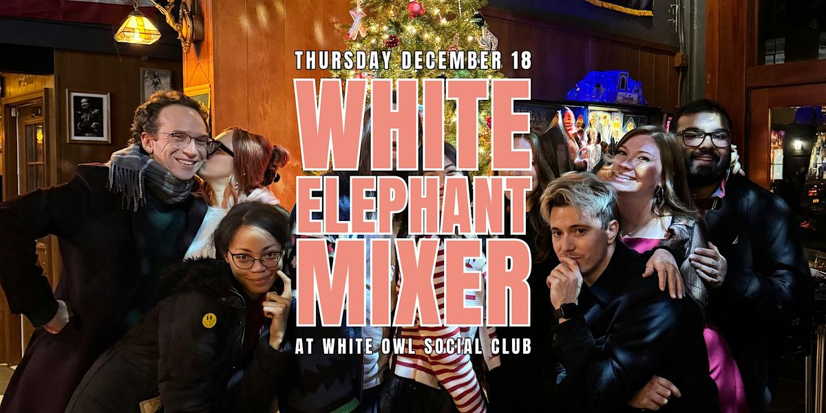 Mutuals Mixer | White Elephant Party | at White Owl Social Club | 21+, 18 December | Event in Portland | AllEvents
