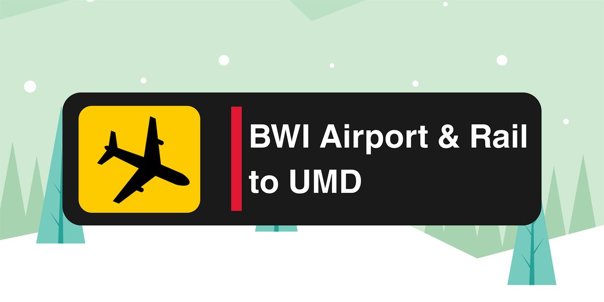 Winter Break from BWI - Inbound (Airport/Rail to UMD) | Sunday, Jan 25, 25 January | Event in College Park