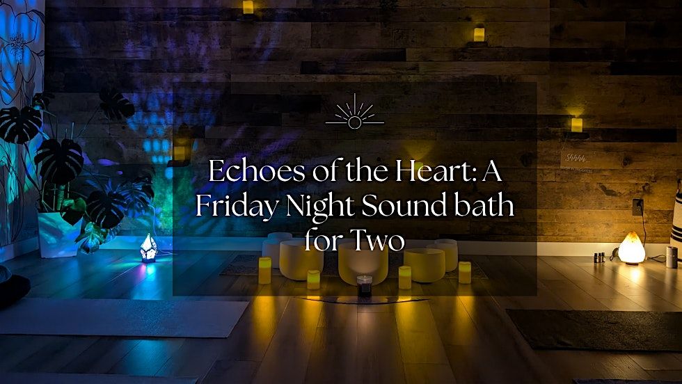 Echoes of the Heart: A Friday Night Sound bath for Two | Event in Edmonton | AllEvents