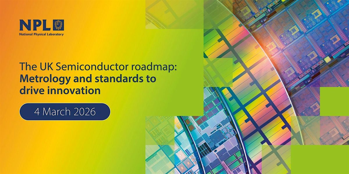 The UK Semiconductor roadmap: Metrology and standards to drive innovation, 4 March | Event in East Molesey