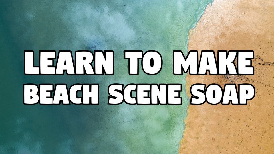 BEACH SCENE SOAP MAKING Starlite Soap Studio Victoria, August
